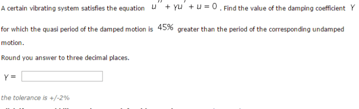 A certain vibrating system satisfies the equation